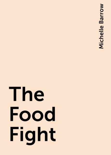 The Food Fight, Michelle Barrow