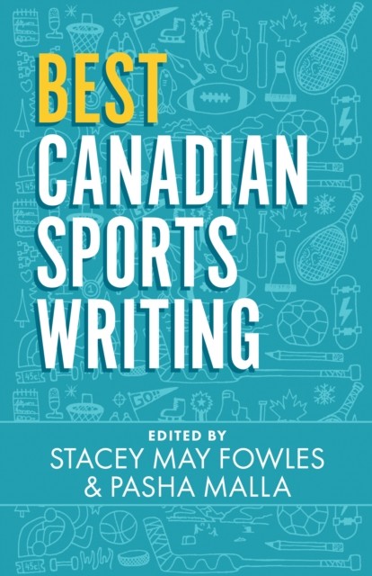 Best Canadian Sports Writing, Stacey May Fowles, Pasha Malla