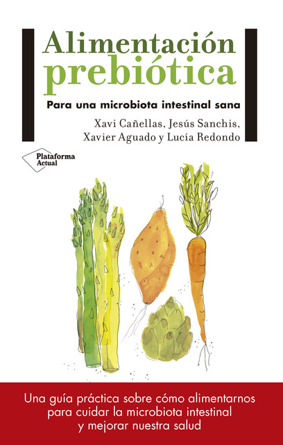Alimentación prebiótica, Xavi Cañellas, Jesús Sanchís, Lucía Redondo, Xavier Aguado