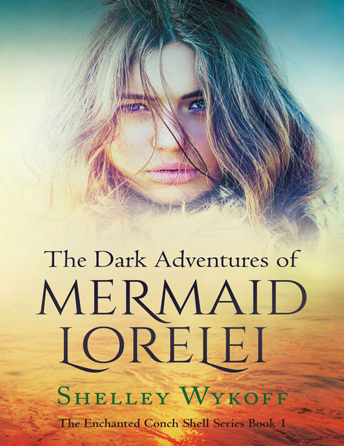 The Dark Adventures of Mermaid Lorelei, Shelley Wykoff