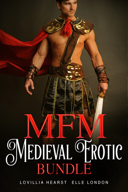 MFM Medieval Erotic Bundle, Elle London, Juliet Pellizon, Lovillia Hearst