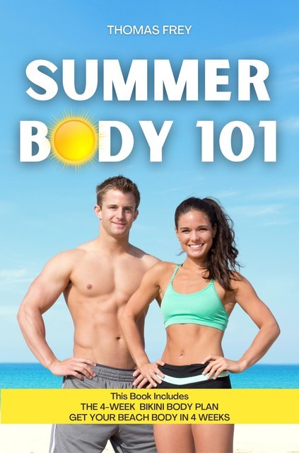 SUMMER BODY 101: This Book Includes, Thomas Frey