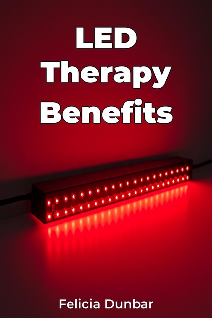 LED Therapy Benefits, Felicia Dunbar