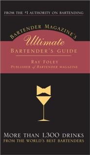 Bartender Magazine's Ultimate Bartender's Guide, Ray Foley