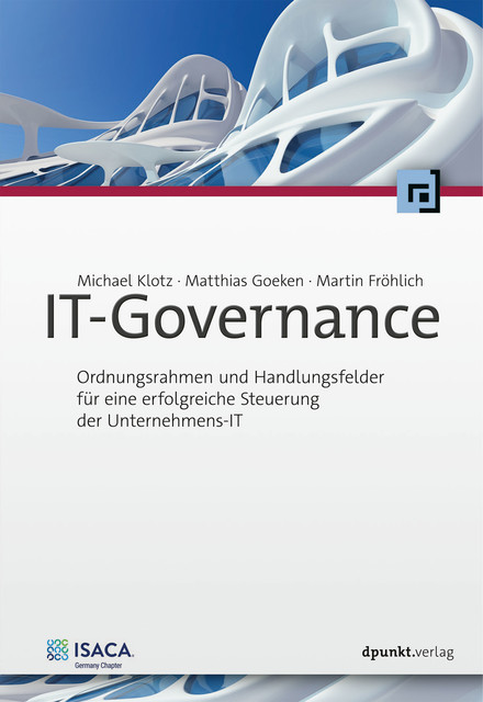 IT-Governance, Martin Fröhlich, Matthias Goeken, Michael Klotz