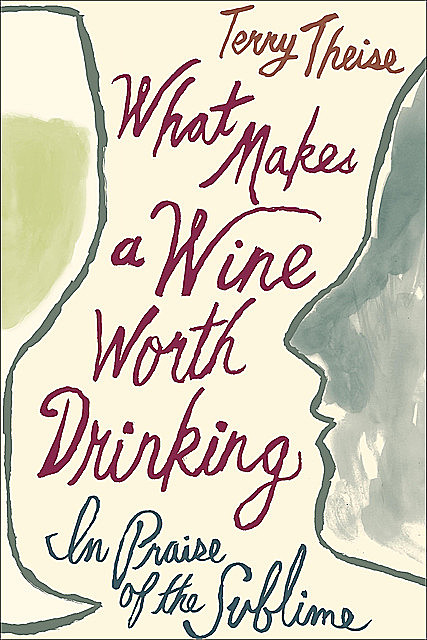 What Makes a Wine Worth Drinking, Terry Theise