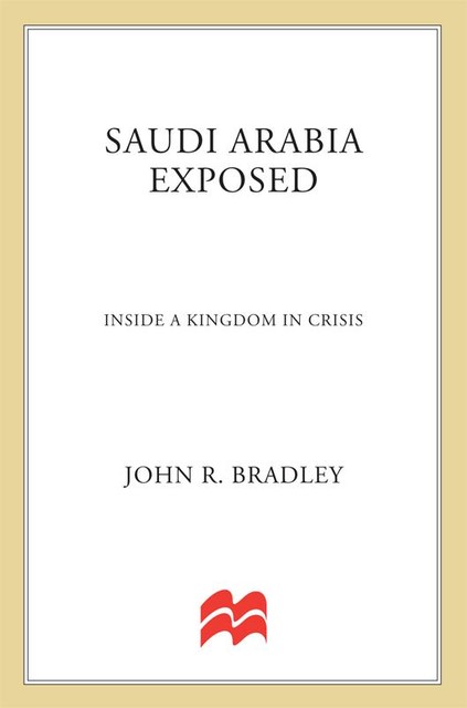 Saudi Arabia Exposed, John Bradley