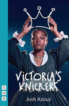 Victoria's Knickers (NHB Modern Plays), Josh Azouz