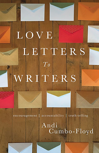 Love Letters To Writers, Cumbo-Floyd Andi