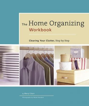 The Home Organizing Workbook, Meryl Starr
