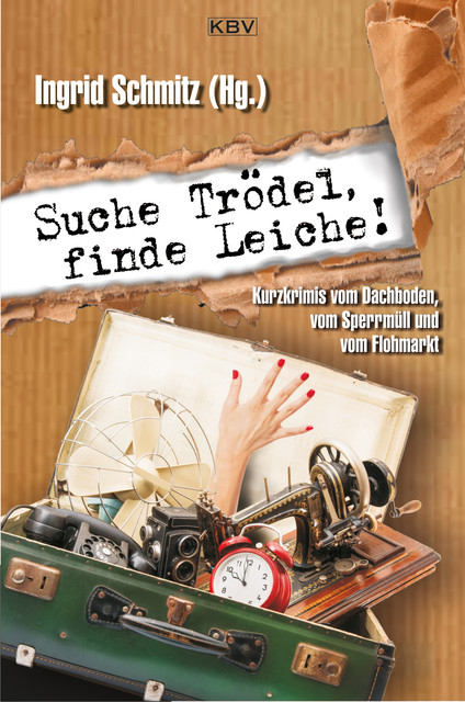 Suche Trödel, finde Leiche, Ingrid Schmitz