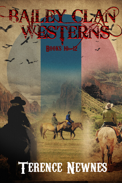 Bailey Clan Westerns – Books 10–12, Terence Newnes
