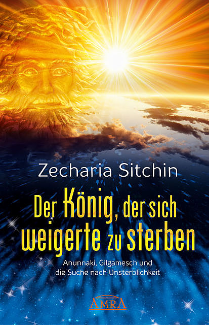 Der König, der sich weigerte zu sterben, Zecharia Sitchin