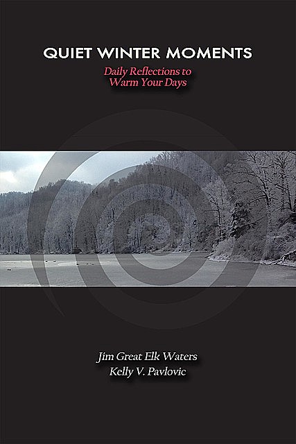 Quiet Winter Moments, Jim Great Elk Waters, Kelly V Pavlovic