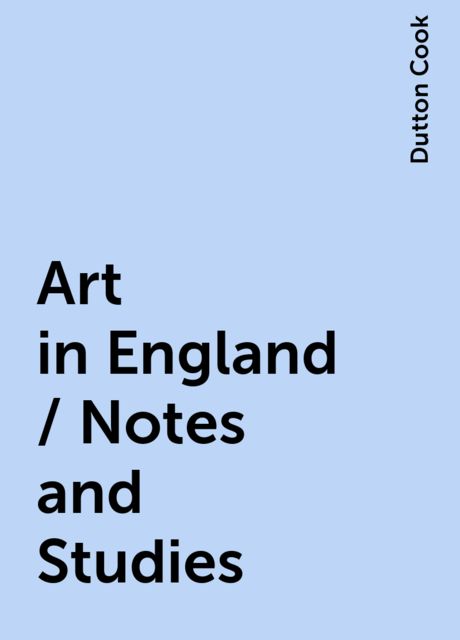 Art in England / Notes and Studies, Dutton Cook