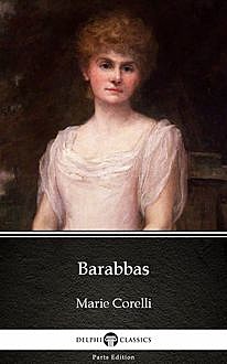 Barabbas by Marie Corelli – Delphi Classics (Illustrated), Marie Corelli