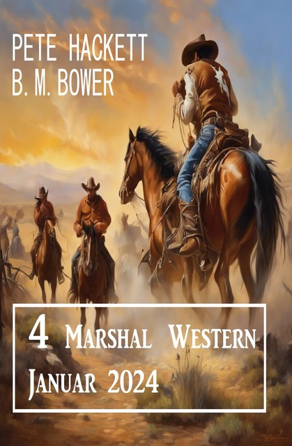 4 Marshal Western Januar 2024, Pete Hackett, B.M. Bower