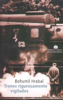 Trenes Rigurosamente Vigilados, Bohumil Hrabal