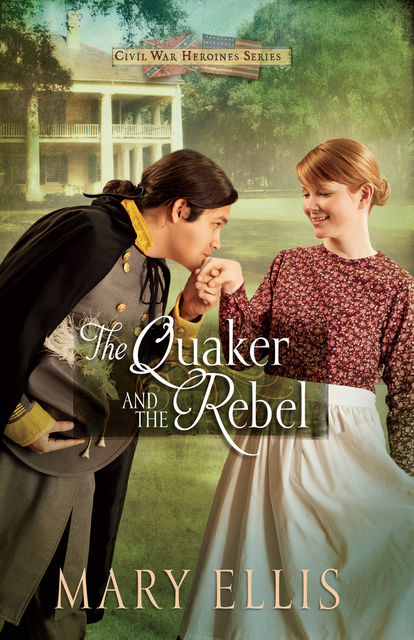 The Quaker and the Rebel, Mary Ellis
