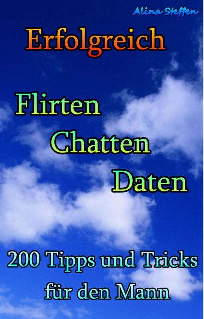 Erfolgreich Flirten Chatten Daten, Alina Steffen