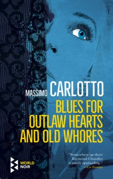 Blues for Outlaw Hearts and Old Whores, Massimo Carlotto