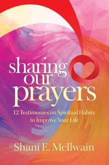 Sharing Our Prayers, Shani E. McIlwain