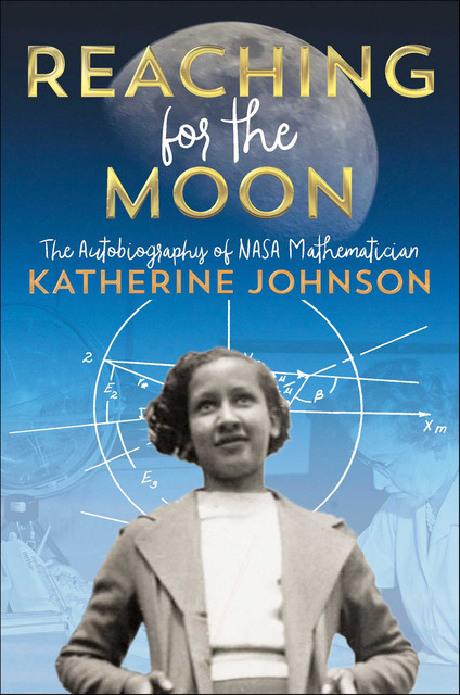 Reaching for the Moon, Katherine Johnson