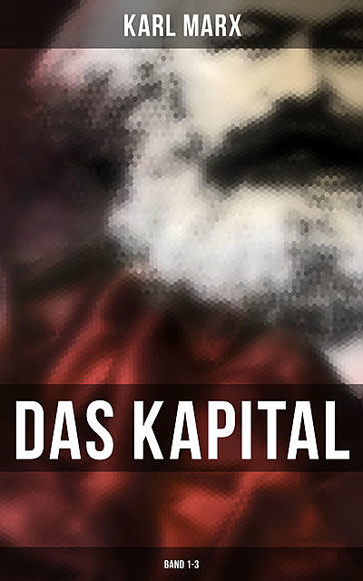 Das Kapital: Band 1–3, Karl Marx