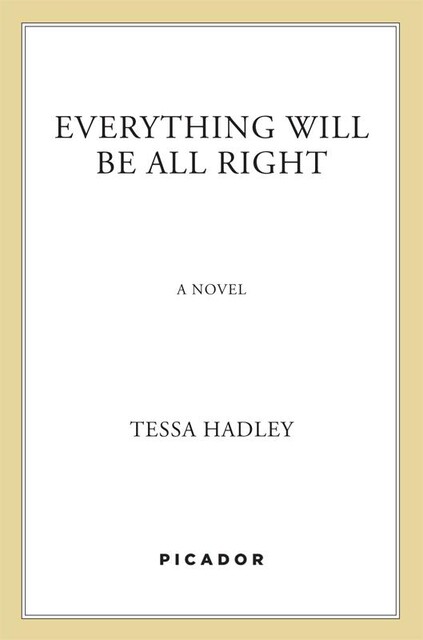 Everything Will Be All Right, Tessa Hadley