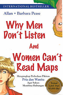 Why Men Don't Listen and Woman Can't Read Maps, Allan Pease