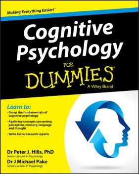 Cognitive Psychology For Dummies, Michael Pake, Peter J. Hills