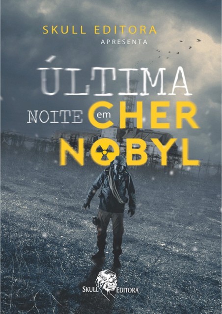 Última noite em Chernobyl, Gabriel Cordeiro, Sávio Batista, David A.L. Machado, Felipe Lee, Fernando Luiz, Jonas Vendrame, Thais Barbosa