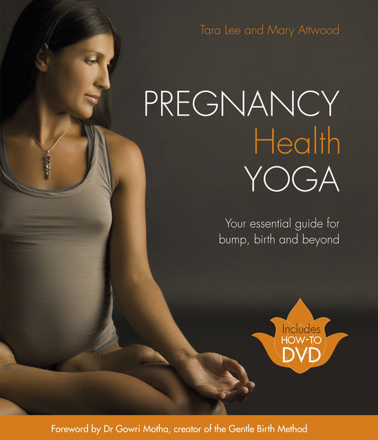 Pregnancy Health Yoga, Mary Attwood, Tara Lee