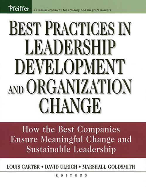 Best Practices in Leadership Development and Organization Change, Louis Carter