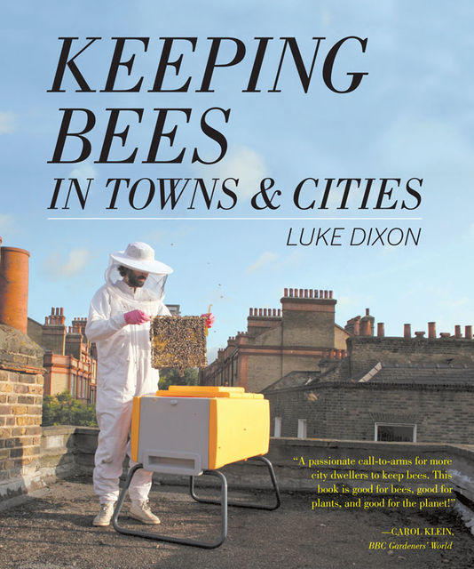 Keeping Bees in Towns and Cities, Luke Dixon
