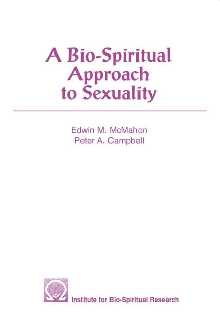 A Bio-Spiritual Approach to Sexuality, Edwin McMahon