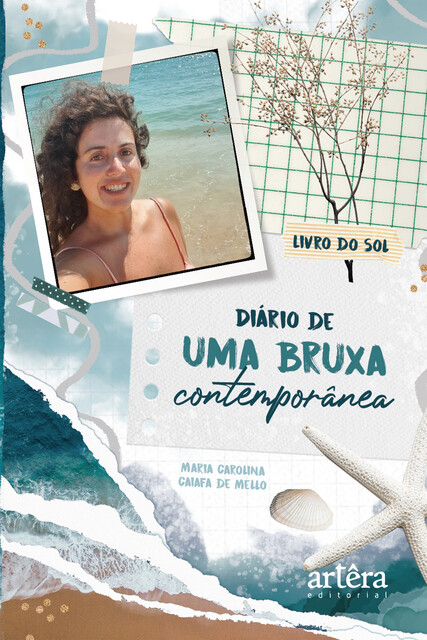Diário de uma Bruxa Contemporânea : Livro do Sol, Maria Carolina Caiafa de Mello
