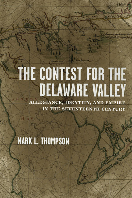 The Contest for the Delaware Valley, Mark Thompson