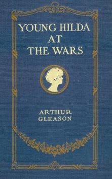 Young Hilda at the Wars, Arthur Gleason