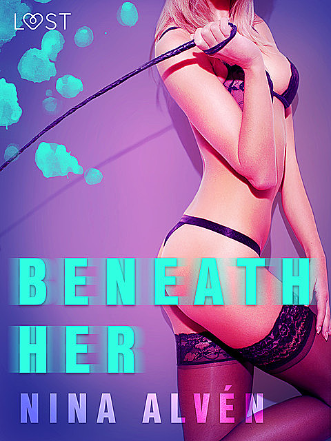 Beneath Her – Erotic Short Story, Nina Alvén