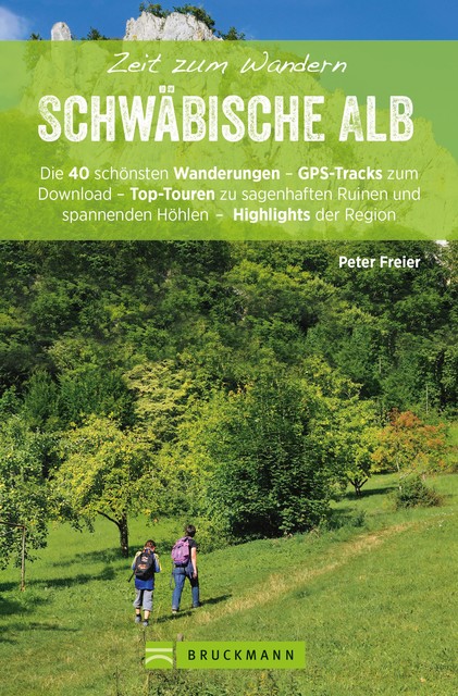 Bruckmann Wanderführer: Zeit zum Wandern Schwäbische Alb, Peter Freier