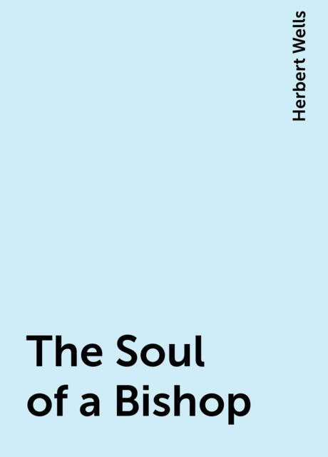 The Soul of a Bishop, Herbert Wells