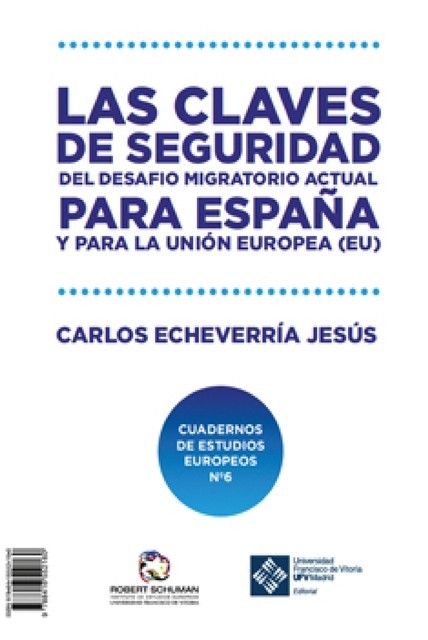 Las claves de seguridad del desafío migratorio actual para España y para la Unión Europea, Jesús Carlos Echeverría