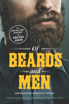 Of Beards and Men, Christopher Oldstone-Moore