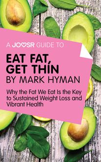 A Joosr Guide to… Eat Fat Get Thin by Mark Hyman, Joosr