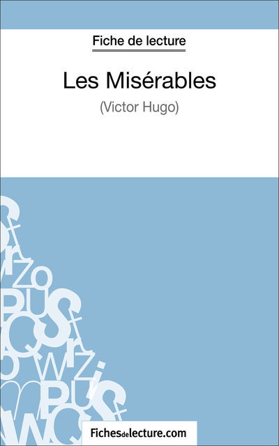 Les Misérables de Victor Hugo (Fiche de lecture), fichesdelecture.com, Sophie Lecomte