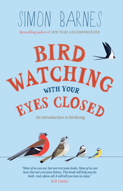 Birdwatching With Your Eyes Closed, Simon Barnes