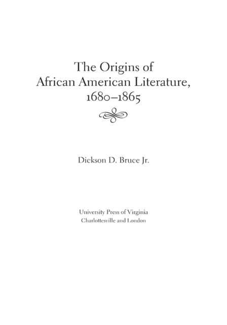 The Origins of African American Literature, 1680–1865, J.R., Dickson D.Bruce