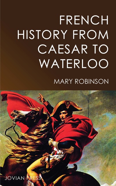 French History from Caesar to Waterloo, Agnes Robinson