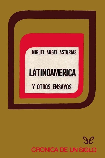 Latinoamérica y otros ensayos, Miguel Ángel Asturias